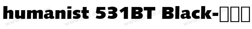 humanist 531BT Black字体转换 humanist 531BT Black字体转换
